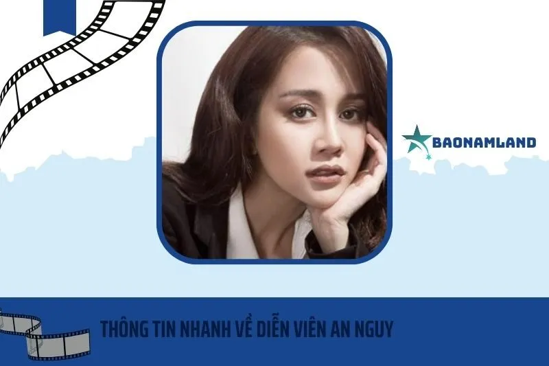 Thông tin nhanh về diễn viên An Nguy
