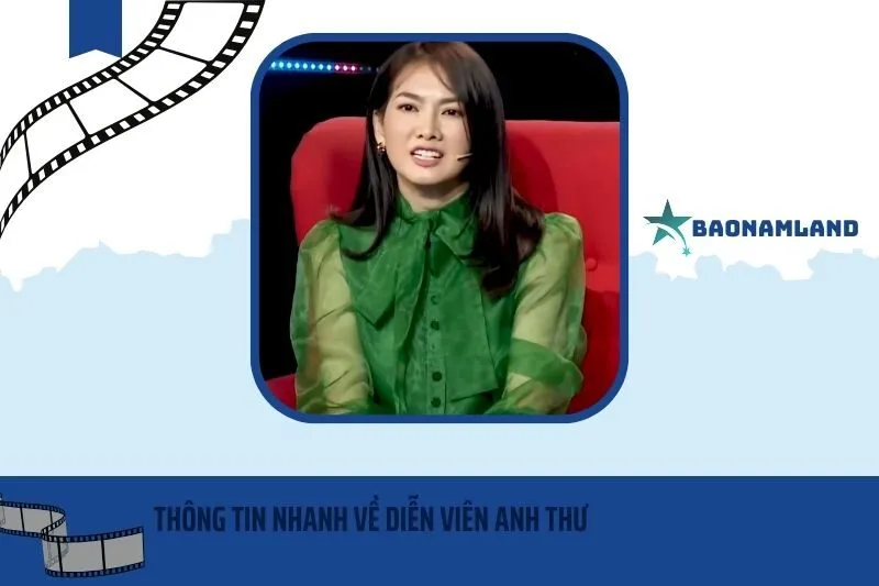 Thông tin nhanh về diễn viên Anh Thư