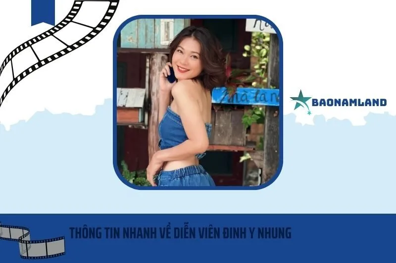 Thông tin nhanh về diễn viên Đinh Y Nhung