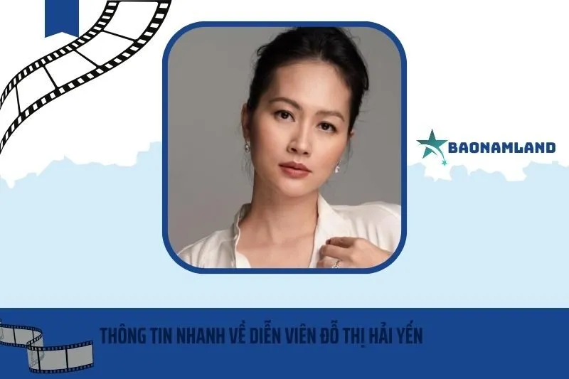 Thông tin nhanh về diễn viên Đỗ Thị Hải Yến