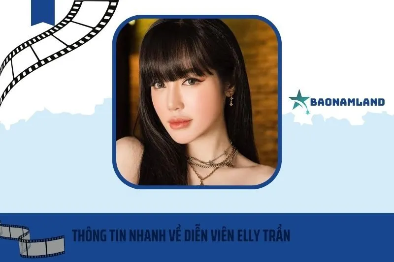 Thông tin nhanh về diễn viên Elly Trần