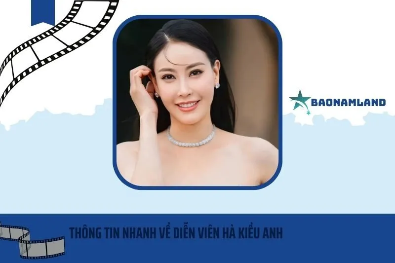 Thông tin nhanh về diễn viên Hà Kiều Anh