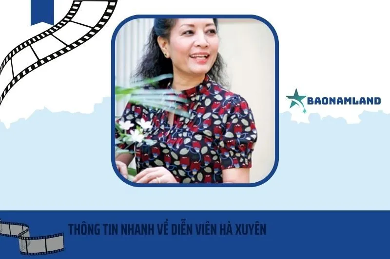 Thông tin nhanh về diễn viên Hà Xuyên
