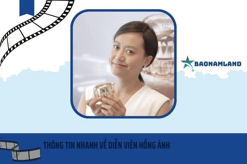 Thông tin nhanh về diễn viên Hồng Ánh