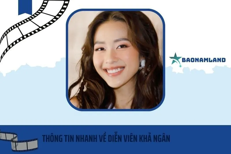 Thông tin nhanh về diễn viên Khả Ngân