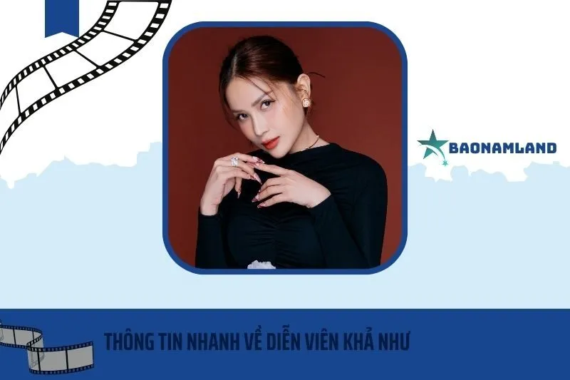 Thông tin nhanh về diễn viên Khả Như