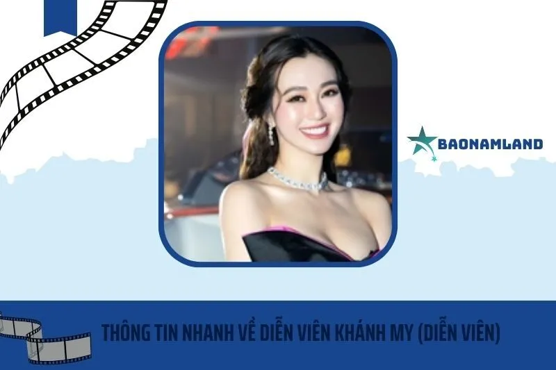 Thông tin nhanh về diễn viên Khánh My