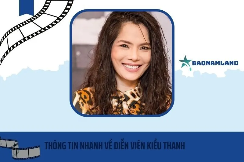 Thông tin nhanh về diễn viên Kiều Thanh