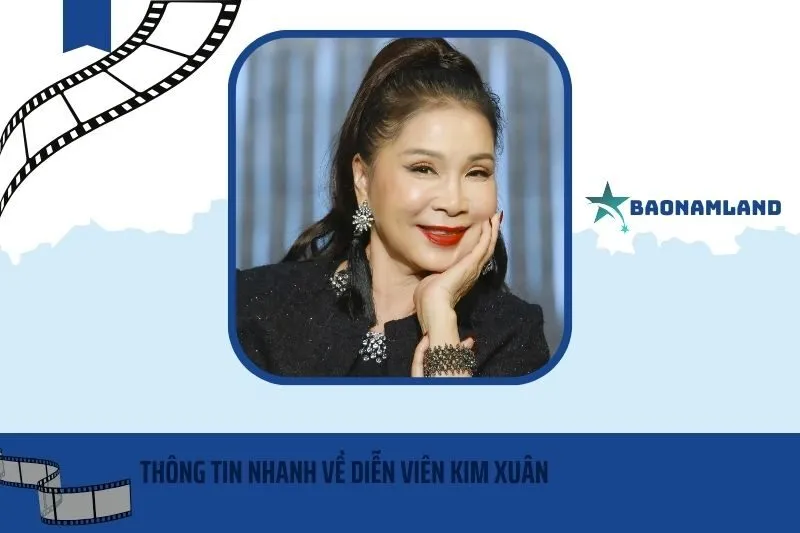 Thông tin nhanh về diễn viên Kim Xuân