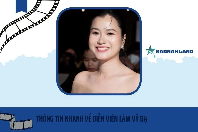 Thông tin nhanh về diễn viên Lâm Vỹ Dạ
