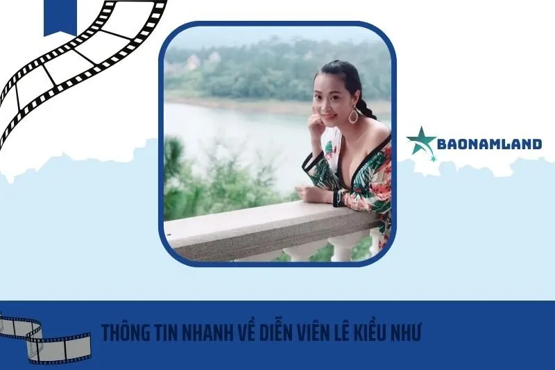 Thông tin nhanh về diễn viên Lê Kiều Như