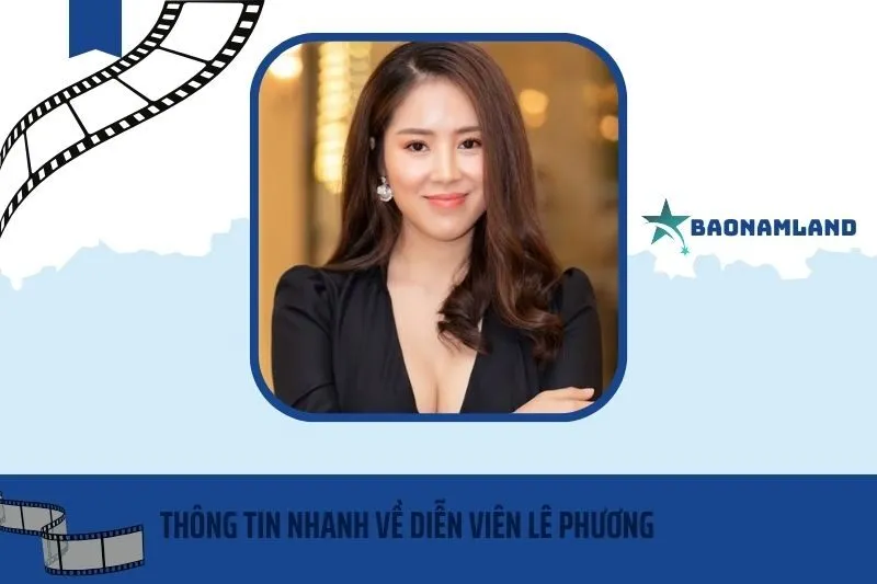 Thông tin nhanh về diễn viên Lê Phương
