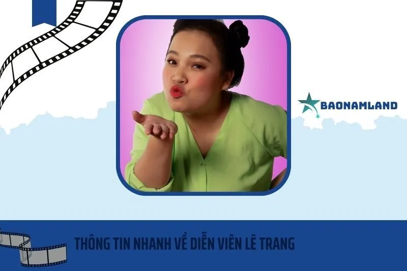 Thông tin nhanh về diễn viên Lê Trang