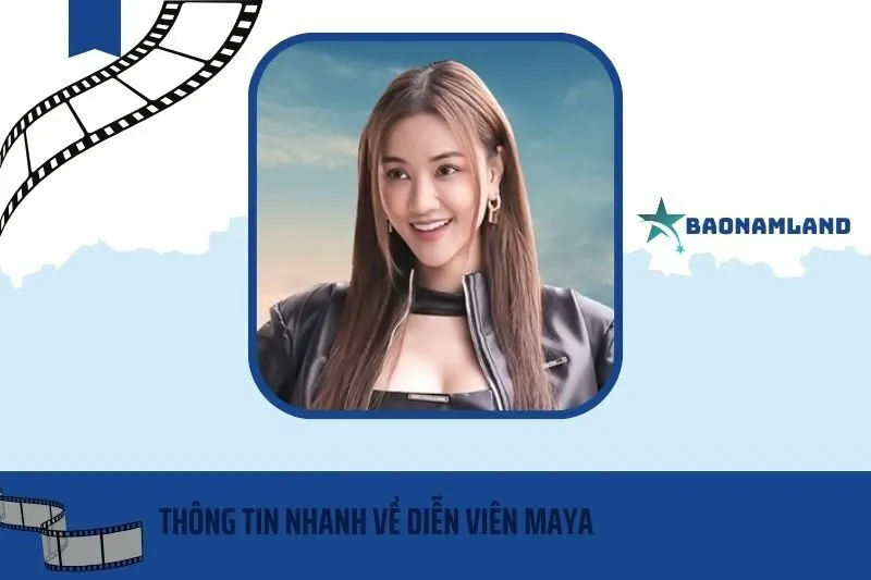 Thông tin nhanh về diễn viên Maya