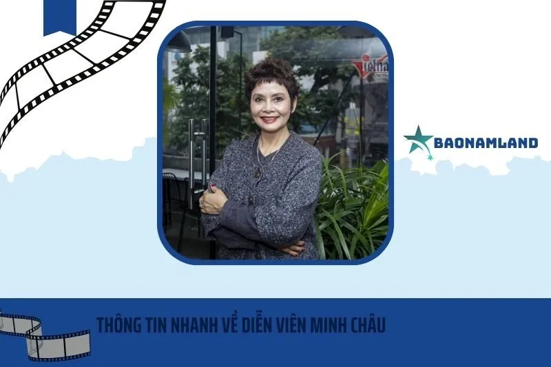 Thông tin nhanh về diễn viên Minh Châu