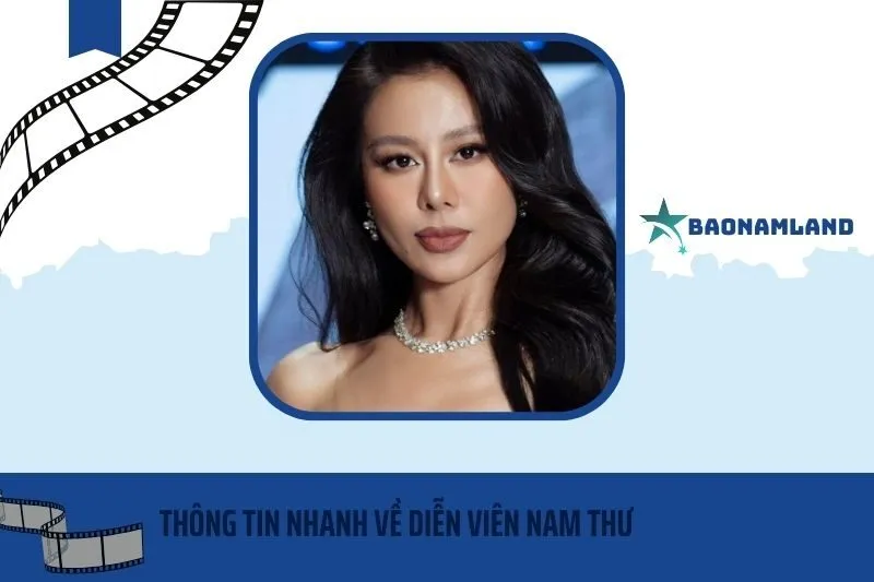 Thông tin nhanh về diễn viên Nam Thư