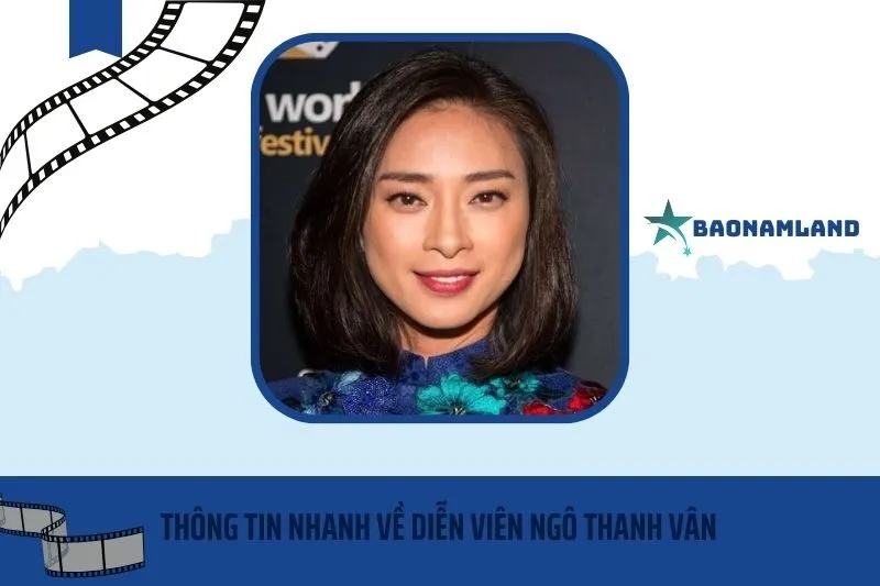 Thông tin nhanh về diễn viên Ngô Thanh Vân