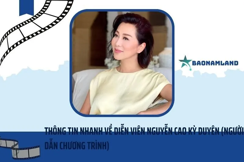 Thông tin nhanh về diễn viên Nguyễn Cao Kỳ Duyên