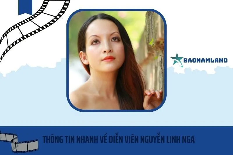 Thông tin nhanh về diễn viên Nguyễn Linh Nga