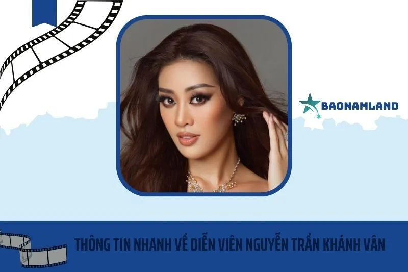 Thông tin nhanh về Diễn viên Nguyễn Trần Khánh Vân