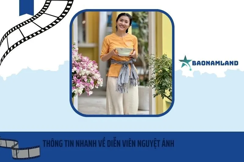Thông tin nhanh về diễn viên Nguyệt Ánh
