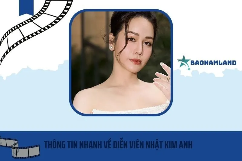 Thông tin nhanh về diễn viên Nhật Kim Anh 