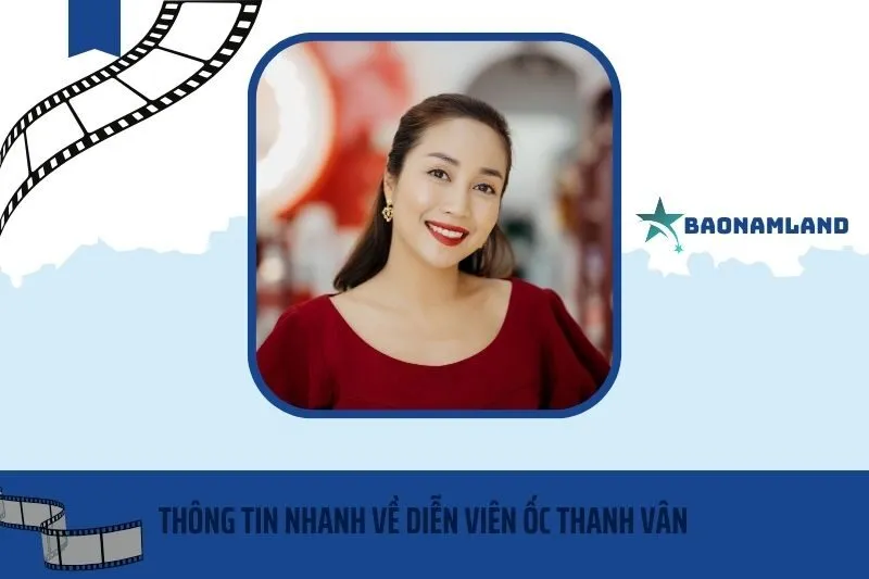 Thông tin nhanh về diễn viên Ốc Thanh Vân