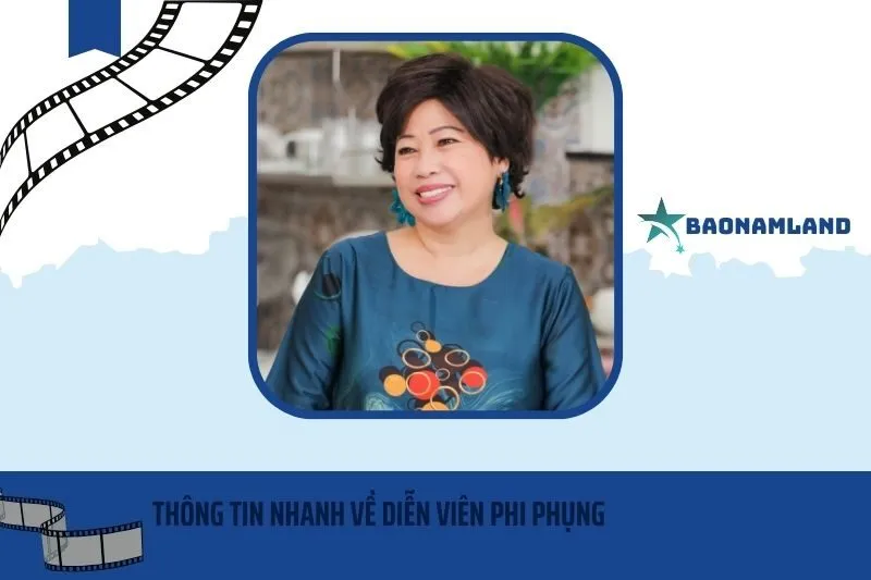 Thông tin nhanh về diễn viên Phi Phụng