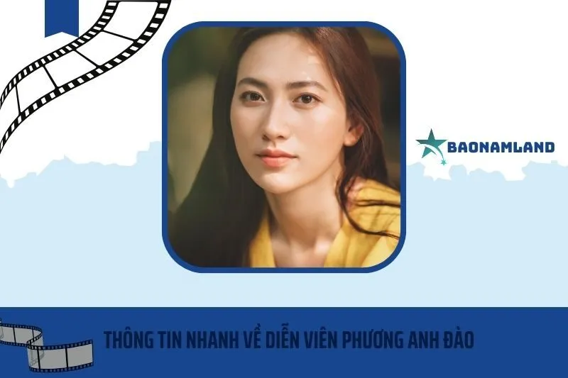 Thông tin nhanh về diễn viên Phương Anh Đào