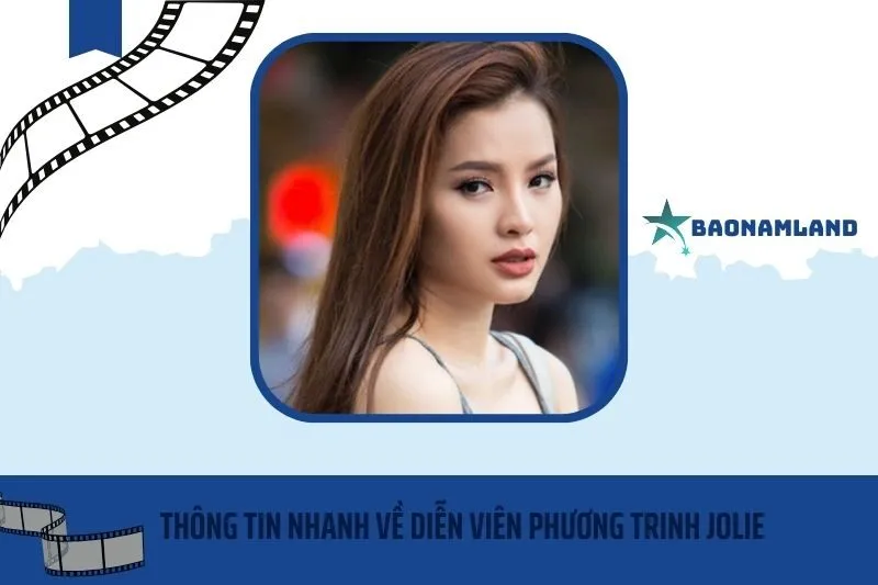 Thông tin nhanh về diễn viên Phương Trinh Jolie