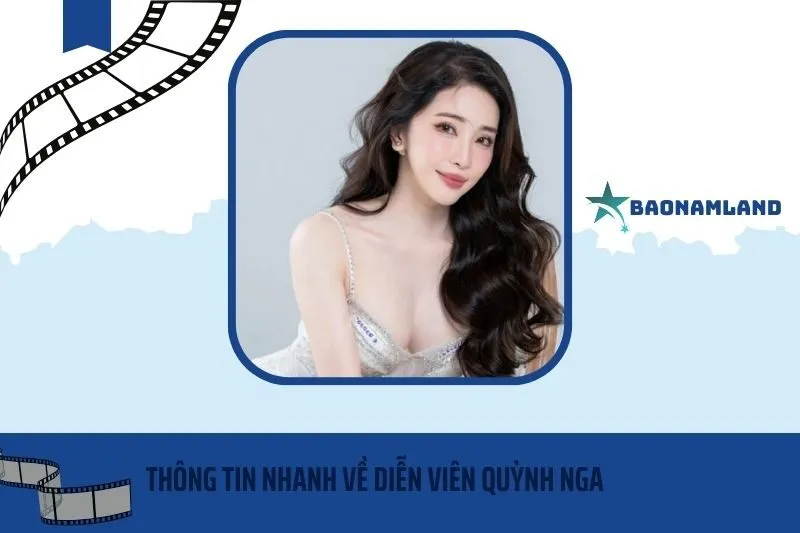 Thông tin nhanh về diễn viên Quỳnh Nga