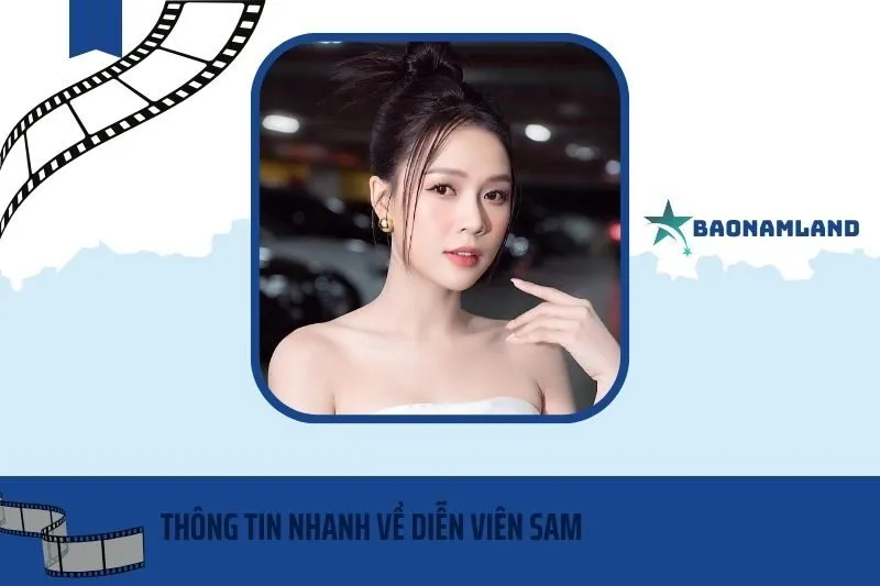 Thông tin nhanh về diễn viên Sam