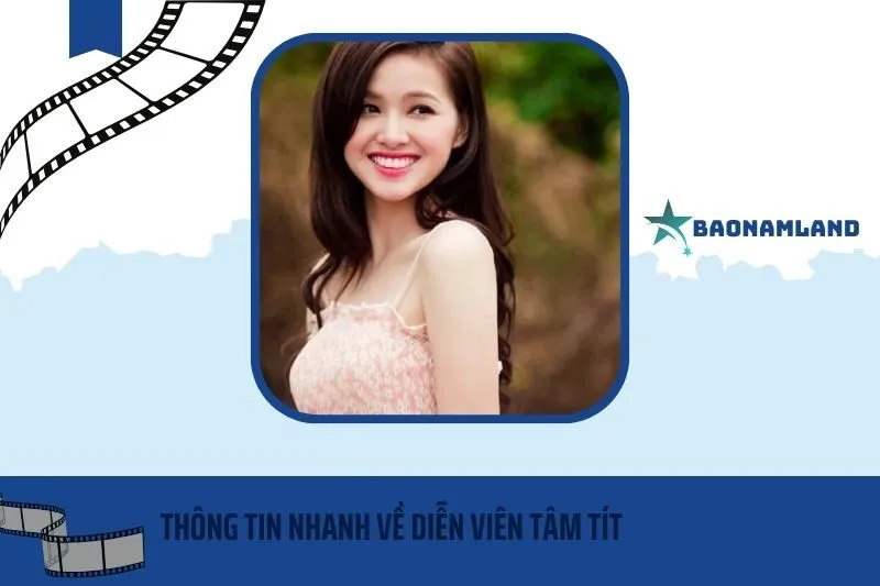 Thông tin nhanh về diễn viên Tâm Tít