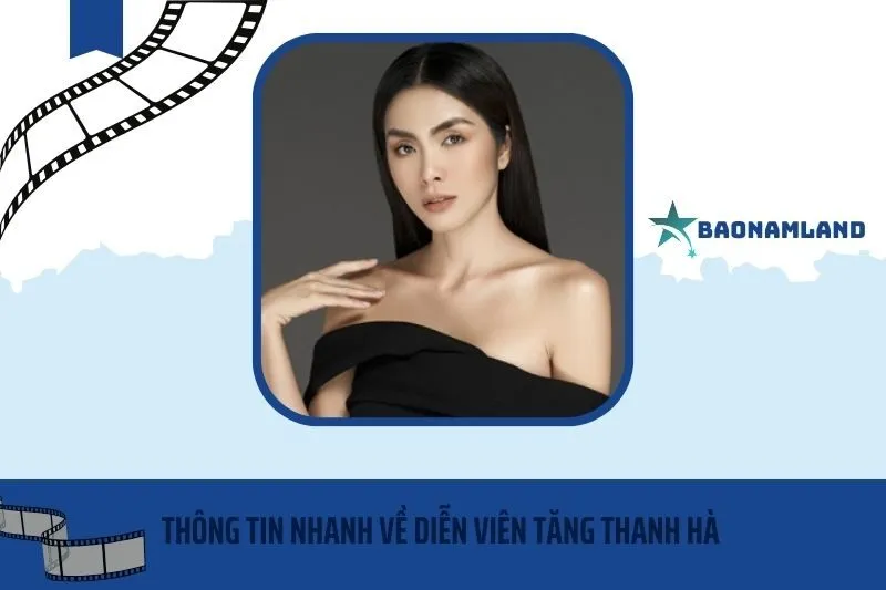 Thông tin nhanh về diễn viên Tăng Thanh Hà