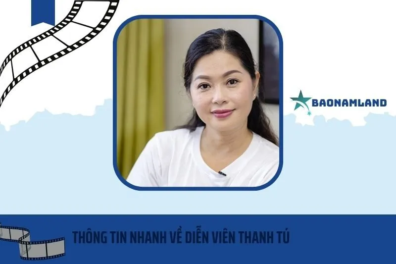 Thông tin nhanh về diễn viên Thanh Tú