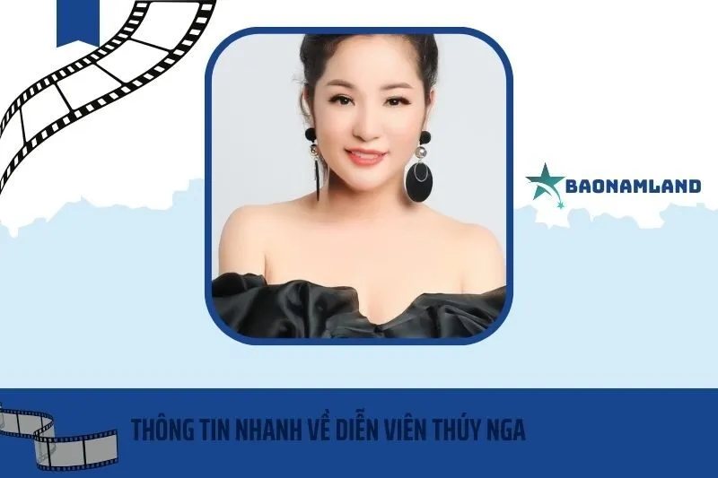 Thông tin nhanh về diễn viên Thúy Nga