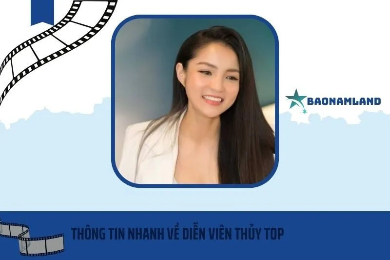 Thông tin nhanh về diễn viên Thủy Top