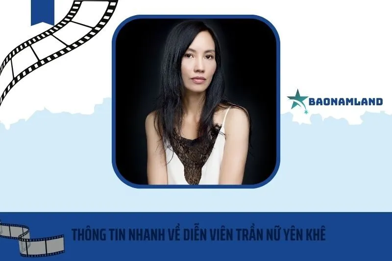 Thông tin nhanh về diễn viên Trần Nữ Yên Khê