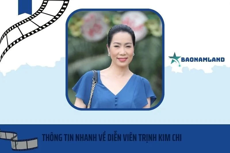 Thông tin nhanh về diễn viên Trịnh Kim Chi