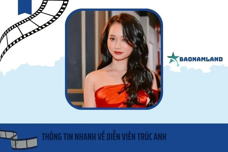 Thông tin nhanh về diễn viên Trúc Anh