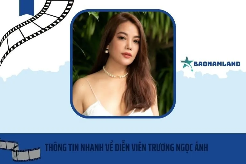 Thông tin nhanh về Trương Ngọc Ánh