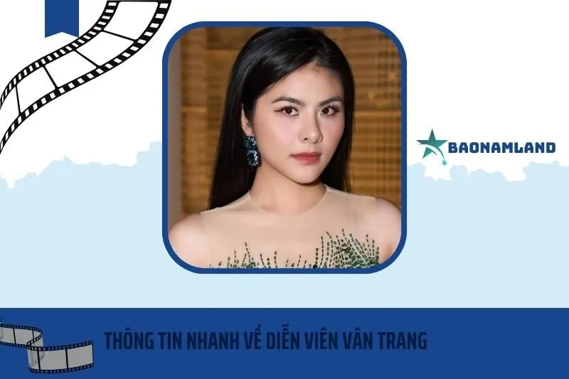 Thông tin nhanh về diễn viên Vân Trang
