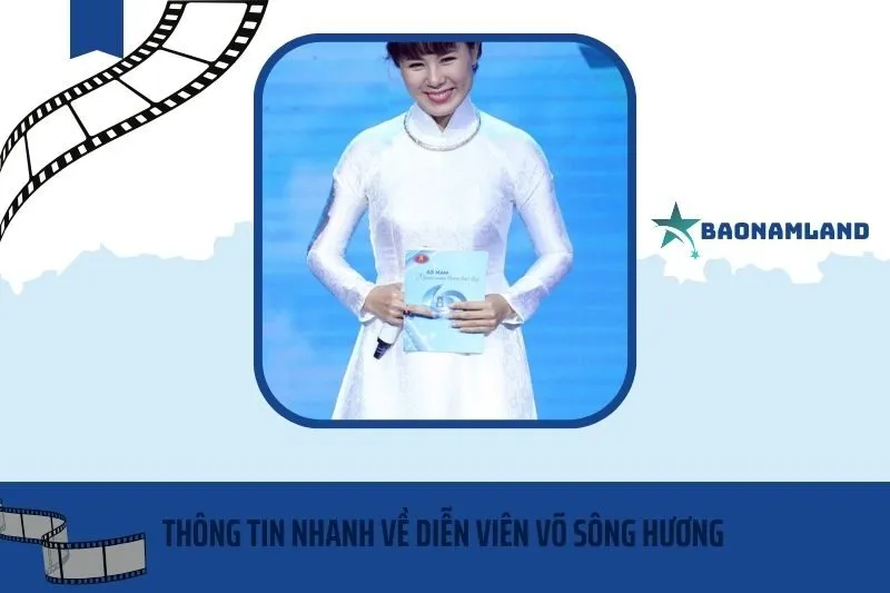 Thông tin nhanh về diễn viên Võ Sông Hương