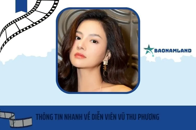 Thông tin nhanh về diễn viên Vũ Thu Phương