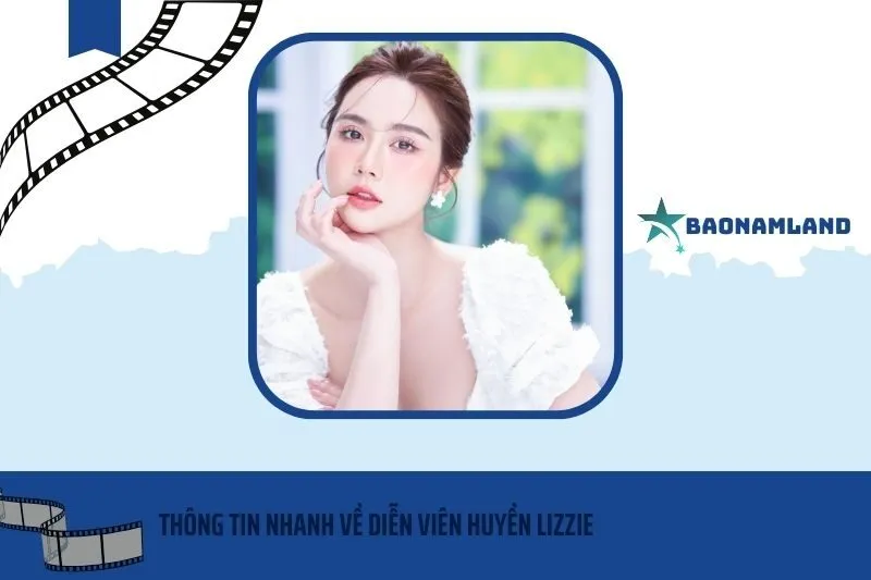 Thông tin nhanh về diễn viên Huyền Lizzie