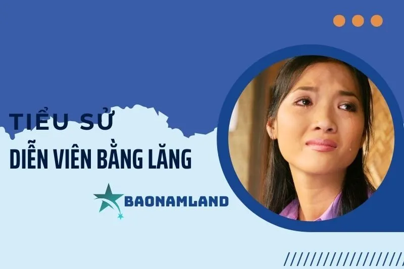 Tiểu sử diễn viên Bằng Lăng: Hành trình sự nghiệp ấn tượng 2025