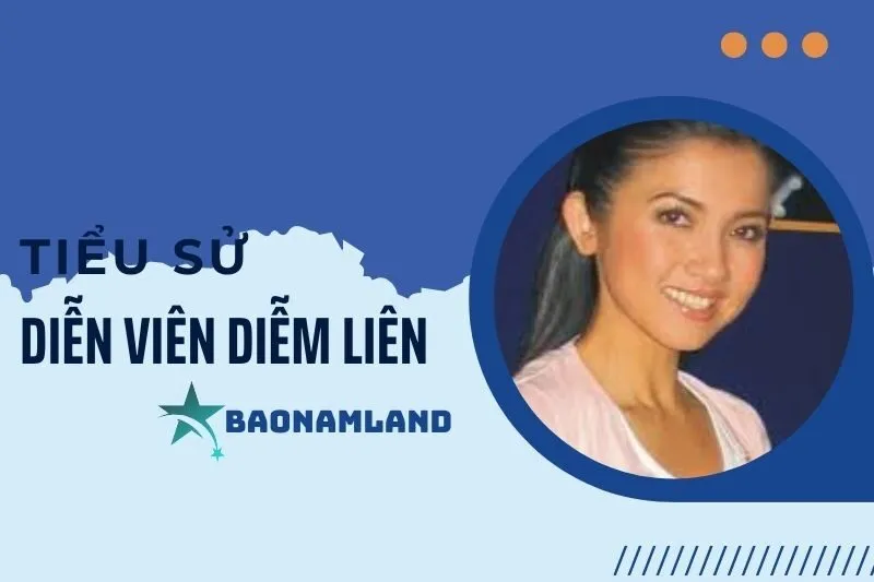 Tiểu sử diễn viên Diễm Liên: Hành trình nghệ thuật nổi bật 2025