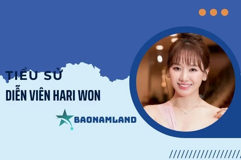 Tiểu sử ca sĩ Hari Won: Hành trình từ ca hát đến diễn xuất 2025