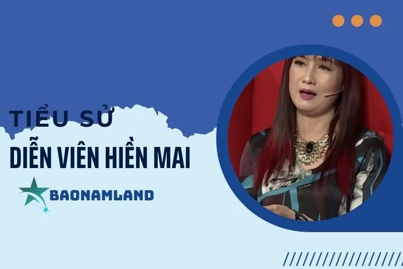 Tiểu sử diễn viên Hiền Mai: Hành trình sự nghiệp đáng nhớ 2025