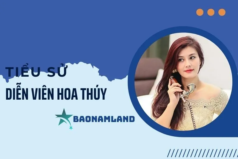 Tiểu sử diễn viên Hoa Thúy: Hành trình sự nghiệp và đời tư 2025